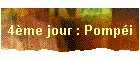 4me jour : Pompi