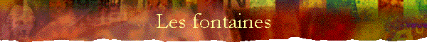 Les fontaines